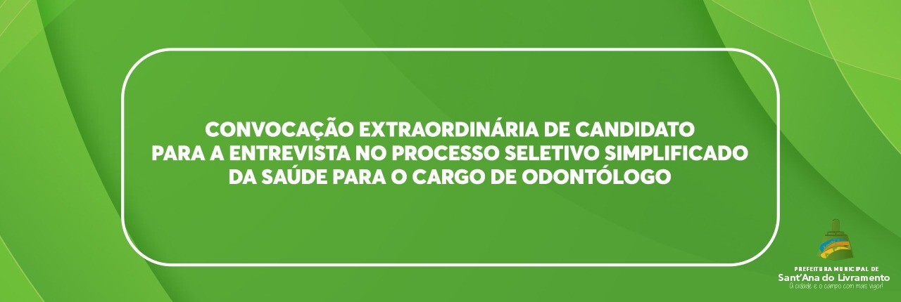 convocacao-extraordinaria-de-candidato-para-a-entrevista-no-processo-seletivo-simplificado-da-saude-para-o-cargo-de-odontologo