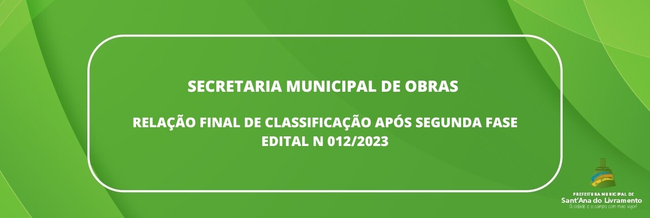 secretaria-municipal-de-obras-relacao-final-de-classificacao-apos-segunda-fase-edital-n-0122023