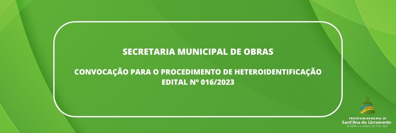 secretaria-municipal-de-obras-convocacao-para-o-procedimento-de-heteroidentificacao-edital-n-0162023