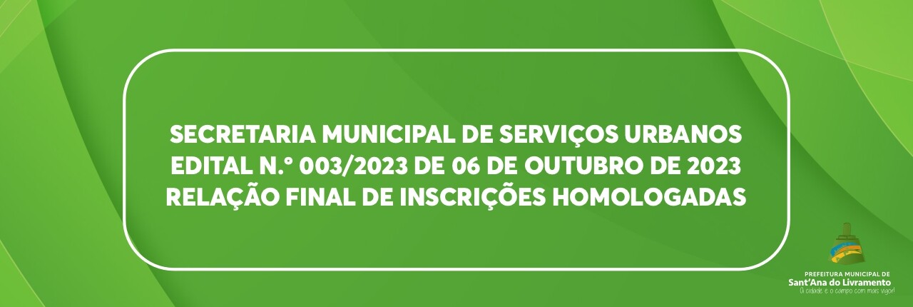 municipal-de-servicos-urbanos-edital-n-0032023-de-06-de-outubro-de-2023-relacao-final-de-inscricoes-homologadas-smsu