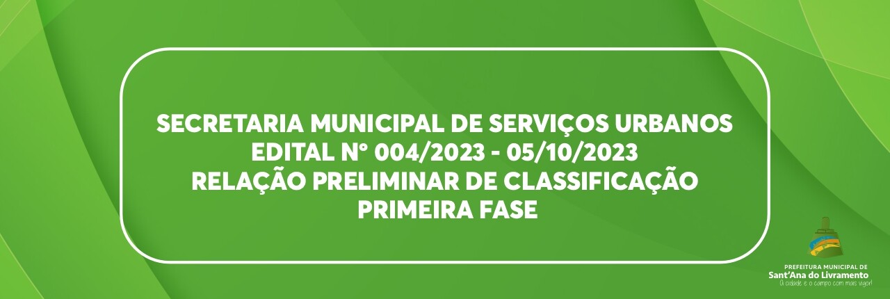 edital-n-0042023-05102023-relacao-preliminar-de-classificacao-primeira-fase-secretaria-de-servicos-urbanos