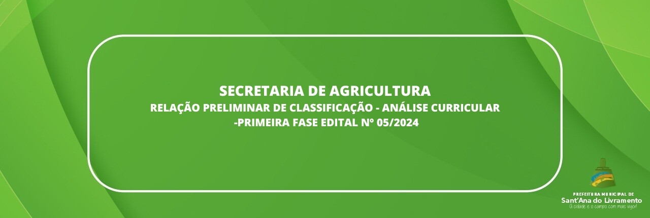 secretaria-de-agricultura-relacao-preliminar-de-classificacao-analise-curricular-primeira-fase-edital-n-052024