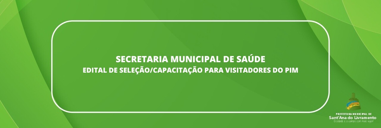 secretaria-municipal-de-saude-edital-de-selecaocapacitacao-para-visitadores-do-pim
