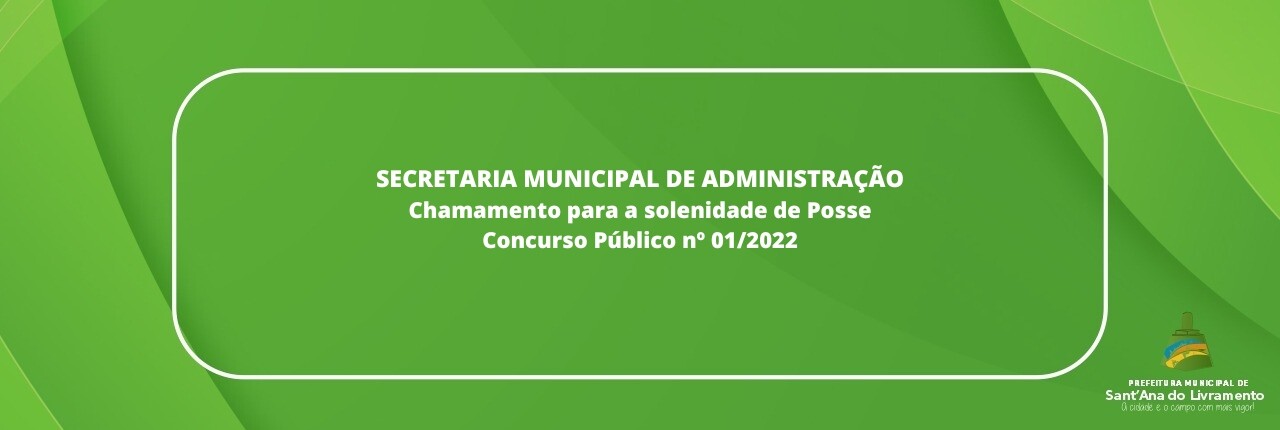 secretaria-municipal-de-administracao-chamamento-para-a-solenidade-de-posse-concurso-publico-n-012022