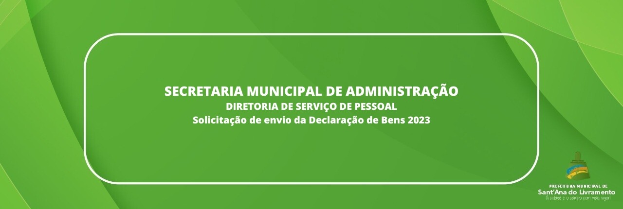 secretaria-municipal-de-administracao-diretoria-de-servico-de-pessoal-solicitacao-de-envio-da-declaracao-de-bens-2023