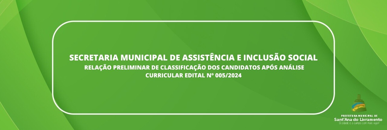 secretaria-municipal-de-assistencia-e-inclusao-social-edital-n-0052024-de-26-de-janeiro-de-2024-relacao-preliminar-de-classificacao-dos-candidatos-apos-analise-curricular