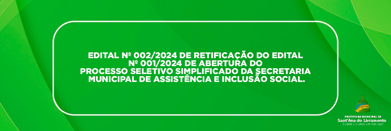 edital-n0022024-de-retificacao-do-edital-0012024-de-abertura-do-processo-seletivo-simplificado-da-secretaria-municipal-de-assistencia-e-inclusao-social
